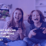 At What Age Can a Child in Texas Be Left Home Alone