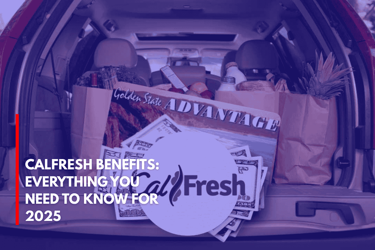 CalFresh Benefits Everything You Need to Know for 2025