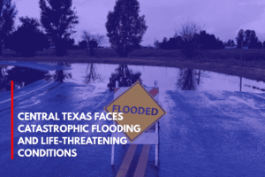 Central Texas Faces Catastrophic Flooding and Life-Threatening Conditions