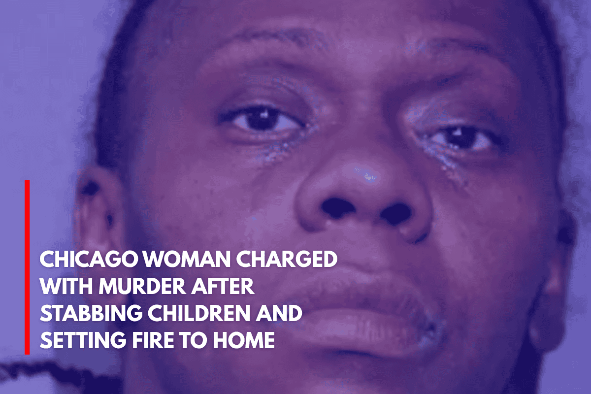 Chicago Woman Charged with Murder After Stabbing Children and Setting Fire to Home