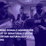DOJ Memo Signals Aggressive Pursuit of Denaturalization for Certain Naturalized U.S. Citizens