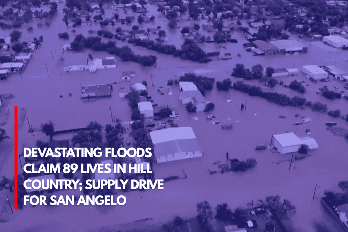 Devastating Floods Claim 89 Lives in Hill Country; Supply Drive for San Angelo