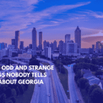 Eight Odd and Strange Things Nobody Tells You About Georgia Life