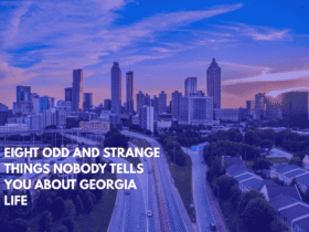 Eight Odd and Strange Things Nobody Tells You About Georgia Life