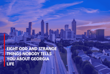 Eight Odd and Strange Things Nobody Tells You About Georgia Life