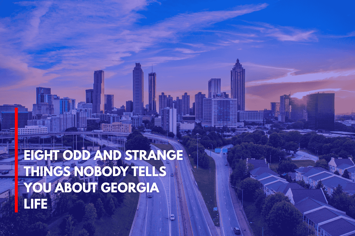 Eight Odd and Strange Things Nobody Tells You About Georgia Life