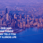 Eight Odd and Strange Things Nobody Tells You About Illinois Life