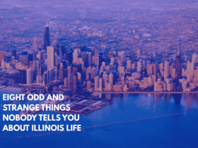 Eight Odd and Strange Things Nobody Tells You About Illinois Life