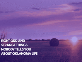 Eight Odd and Strange Things Nobody Tells You About Oklahoma Life