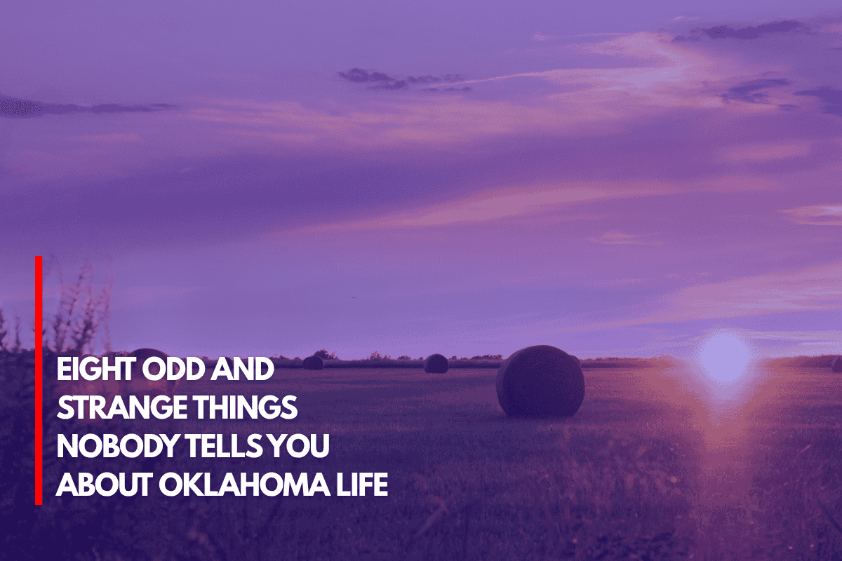 Eight Odd and Strange Things Nobody Tells You About Oklahoma Life