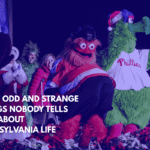 Eight Odd and Strange Things Nobody Tells You About Pennsylvania Life