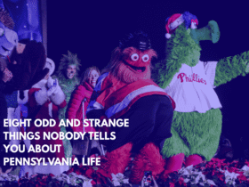 Eight Odd and Strange Things Nobody Tells You About Pennsylvania Life