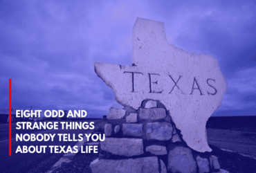 Eight Odd and Strange Things Nobody Tells You About Texas Life