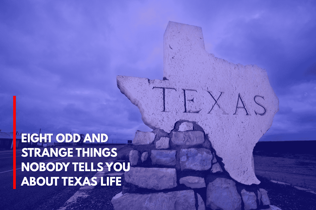 Eight Odd and Strange Things Nobody Tells You About Texas Life