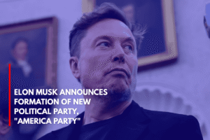 Elon Musk Announces Formation of New Political Party, America Party