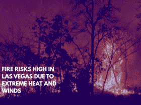 Fire Risks High in Las Vegas Due to Extreme Heat and Winds