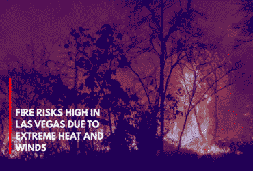 Fire Risks High in Las Vegas Due to Extreme Heat and Winds