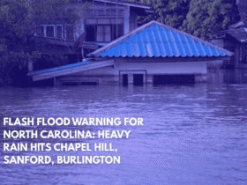 Flash Flood Warning for North Carolina Heavy Rain Hits Chapel Hill, Sanford, Burlington