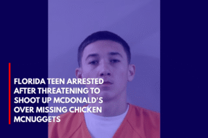 Florida Teen Arrested After Threatening to Shoot Up McDonald's Over Missing Chicken McNuggets