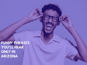 Funny Phrases You'll Hear Only in Arizona