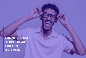Funny Phrases You'll Hear Only in Arizona