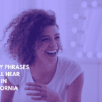 Funny Phrases You'll Hear Only in California