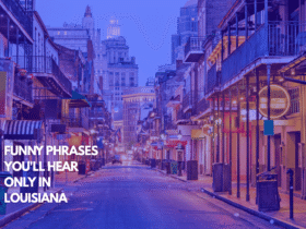 Funny Phrases You'll Hear Only in Louisiana