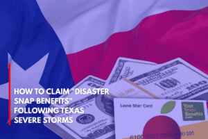 How To Claim Disaster SNAP Benefits Following Texas Severe Storms