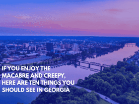 If You Enjoy the Macabre and Creepy, Here Are Ten Things You Should See in Georgia