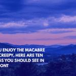 If You Enjoy the Macabre and Creepy, Here Are Ten Things You Should See in Vermont