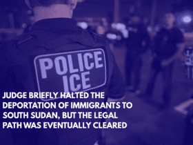 Judge Briefly Halted the Deportation of Immigrants to South Sudan, But the Legal Path Was Eventually Cleared