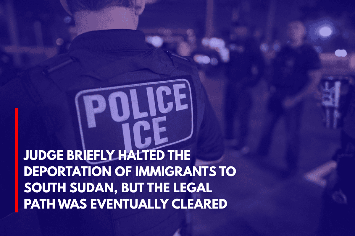 Judge Briefly Halted the Deportation of Immigrants to South Sudan, But the Legal Path Was Eventually Cleared