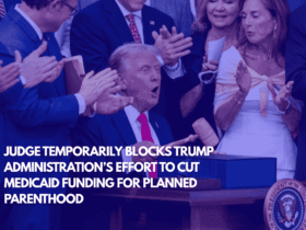 Judge Temporarily Blocks Trump Administration’s Effort to Cut Medicaid Funding for Planned Parenthood