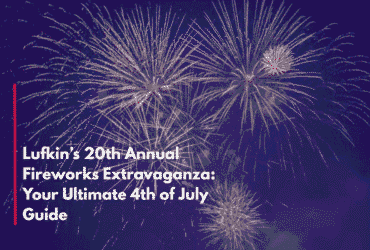 Lufkin’s 20th Annual Fireworks Extravaganza: Your Ultimate 4th of July Guide