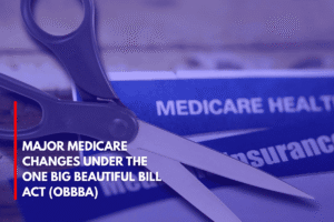 Major Medicare Changes Under the One Big Beautiful Bill Act (OBBBA)