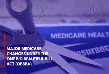 Major Medicare Changes Under the One Big Beautiful Bill Act (OBBBA)