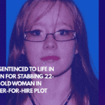 Man Sentenced to Life in Prison for Stabbing 22-Year-Old Woman in Murder-for-Hire Plot