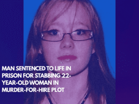 Man Sentenced to Life in Prison for Stabbing 22-Year-Old Woman in Murder-for-Hire Plot