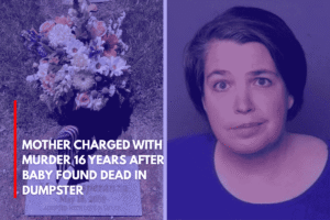 Mother Charged with Murder 16 Years After Baby Found Dead in Dumpster