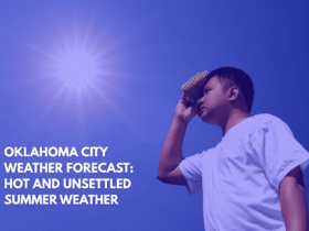 Oklahoma City Weather Forecast Hot and Unsettled Summer Weather