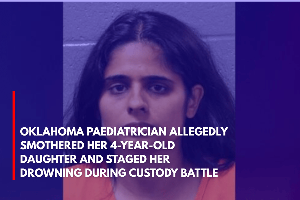 Oklahoma Paediatrician Allegedly Smothered Her 4-Year-Old Daughter and Staged Her Drowning During Custody Battle