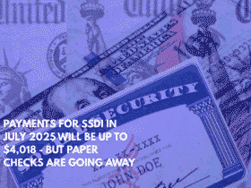 Payments for SSDI in July 2025 Will Be Up to $4,018 - But Paper Checks Are Going Away