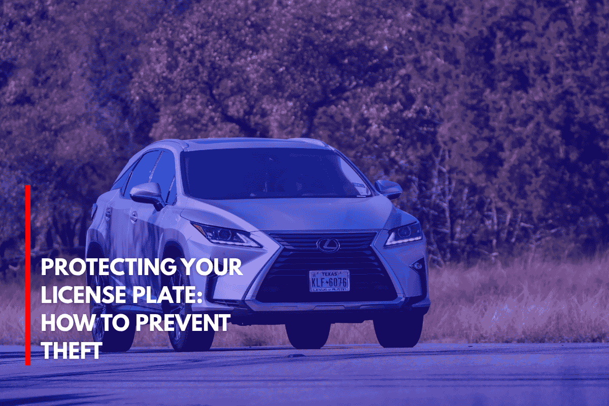 Protecting Your License Plate How to Prevent Theft
