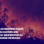 Red Flag Warning Issued Across Eastern and Central Washington as Fire Danger Increases