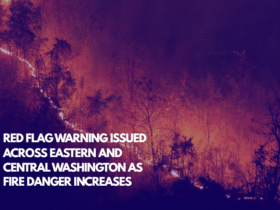 Red Flag Warning Issued Across Eastern and Central Washington as Fire Danger Increases
