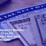 SSDI Disability Benefits of up to $4,000 Available Next Week for Millions