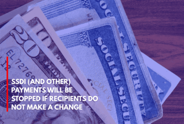 SSDI (and Other) Payments Will Be Stopped if Recipients Do Not Make a Change
