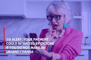 SSI Alert Your Payment Could Be Halted by Octobr if You Do Not Make an Urgent Change