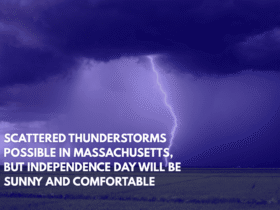 Scattered Thunderstorms Possible in Massachusetts, but Independence Day Will Be Sunny and Comfortable