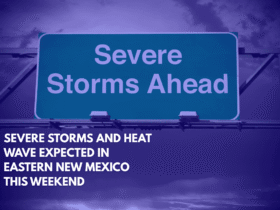 Severe Storms and Heat Wave Expected in Eastern New Mexico This Weekend